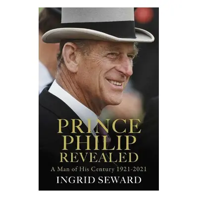 Prince Philip Revealed - Seward, Ingrid