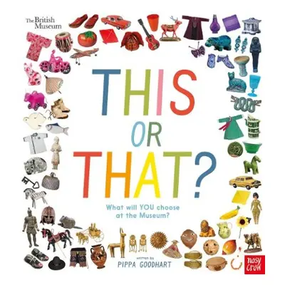 British Museum: This or That? - Goodhart, Pippa