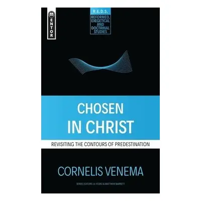 Chosen in Christ - Venema, Cornelius P.