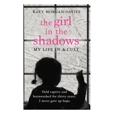 Girl in the Shadows - Morgan-Davies, Katy