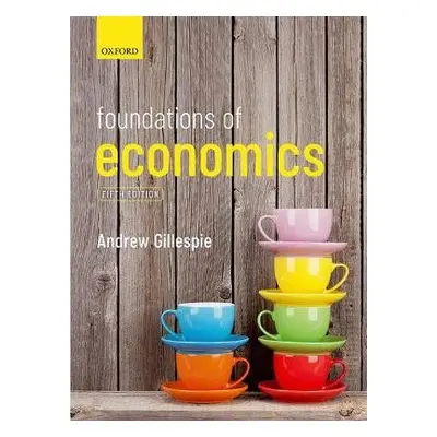 Foundations of Economics - Gillespie, Andrew (Head of Business and Marketing Director, d'Overbro