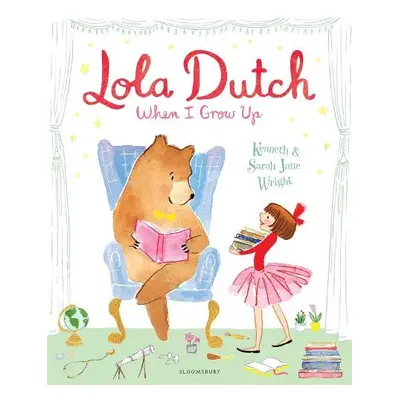 Lola Dutch: When I Grow Up - Wright, Kenneth