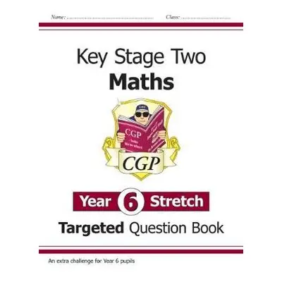 KS2 Maths Year 6 Stretch Targeted Question Book - CGP Books