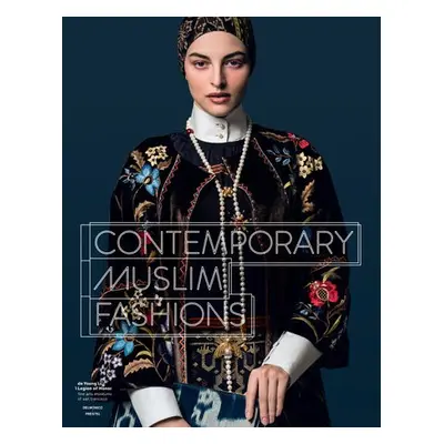 Contemporary Muslim Fashion - D'Alessandro, Jill a Lewis, Reina