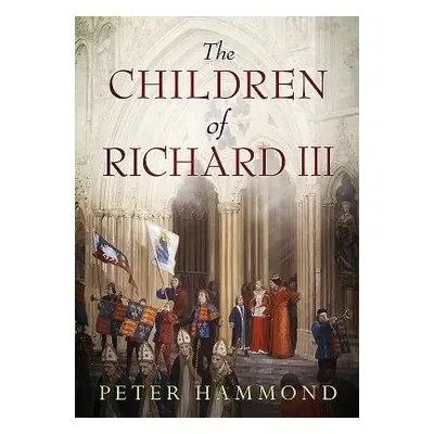 Children of Richard III - Hammond, Peter