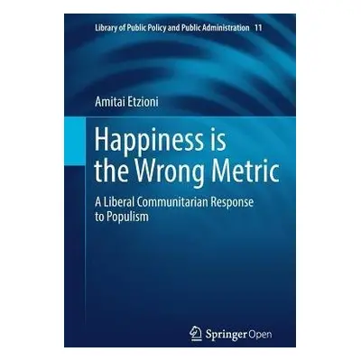 Happiness is the Wrong Metric - Etzioni, Amitai