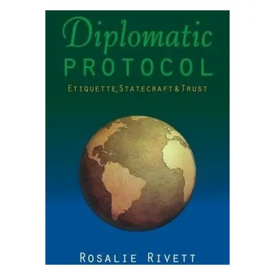 Diplomatic Protocol - Rivett, Rosalie