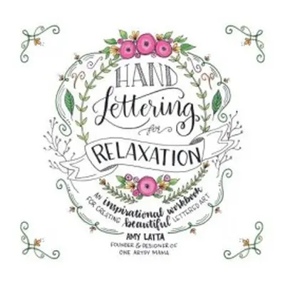 Hand Lettering for Relaxation - Latta, Amy