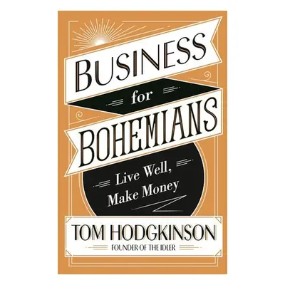 Business for Bohemians - Hodgkinson, Tom