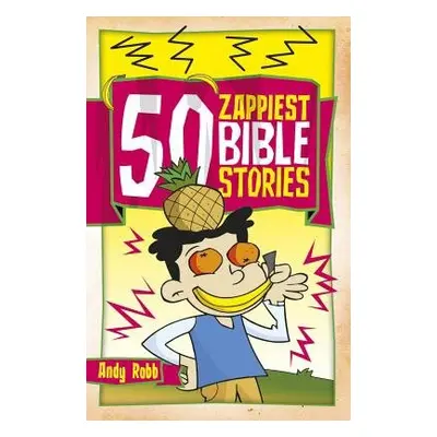 50 Zappiest Bible Stories - Robb, Andy