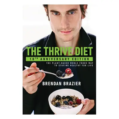 Thrive Diet, 10th Anniversary Edition - Brazier, Brendan