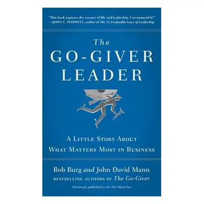 Go-Giver Leader - Burg, Bob a Mann, John David