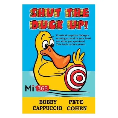 Shut the Duck Up! - Cappuccio, Bobby a Cohen, Pete