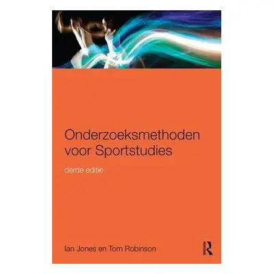 Onderzoeksmethoden voor Sportstudies - Jones, Ian (Bournemouth University, UK) a Robinson, Tom (