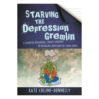 Starving the Depression Gremlin - Collins-Donnelly, Kate