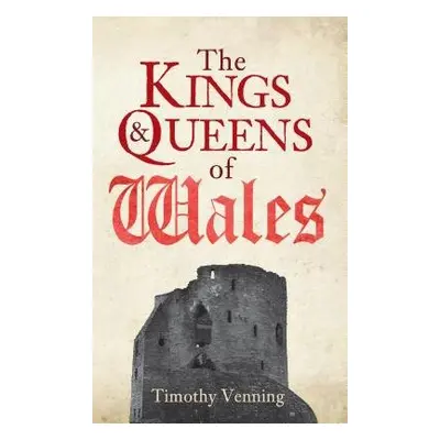 Kings a Queens of Wales - Venning, Timothy