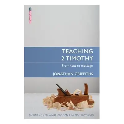 Teaching 2 Timothy - Griffiths, Jonathan