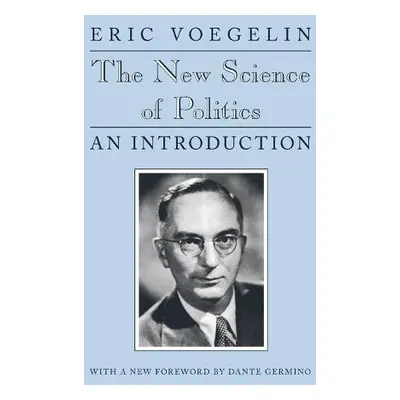 New Science of Politics - Voegelin, Eric