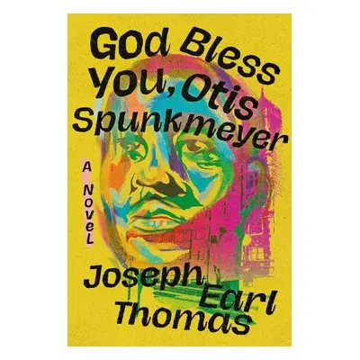 God Bless You, Otis Spunkmeyer - Thomas, Joseph E