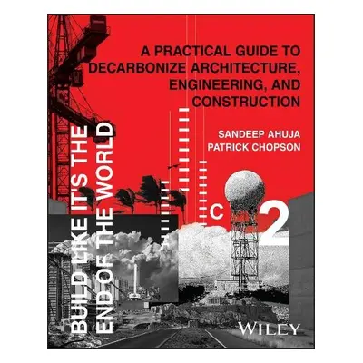 Build Like It's the End of the World - Ahuja, Sandeep a Chopson, Patrick