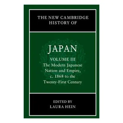 New Cambridge History of Japan: Volume 3, The Modern Japanese Nation and Empire, c.1868 to the T