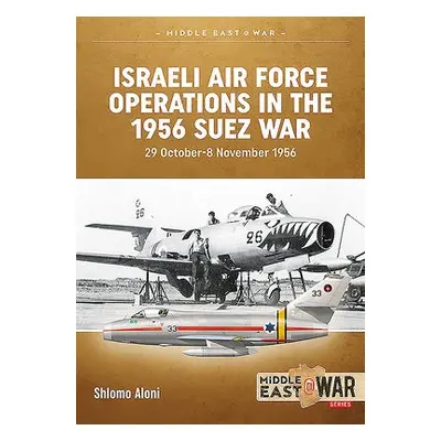 Israeli Air Force Operations in the 1956 Suez War - Aloni, Shlomo