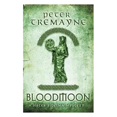 Bloodmoon (Sister Fidelma Mysteries Book 29) - Tremayne, Peter