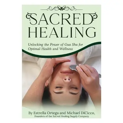 Sacred Healing - Dicicco, Michael a Ortega, Estrella