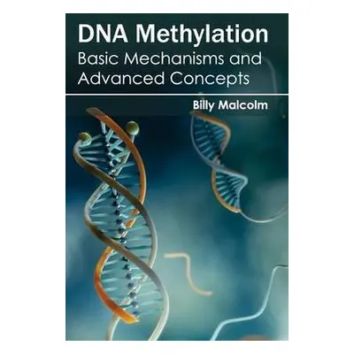 DNA Methylation: Basic Mechanisms and Advanced Concepts