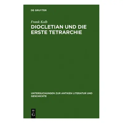 Diocletian und die Erste Tetrarchie - Kolb, Frank