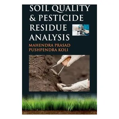 Soil Quality and Pesticide Residue Analysis - Koli, Mahendra Prasad a Pushpendra