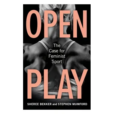 Open Play - Bekker, Sheree a Mumford, Stephen