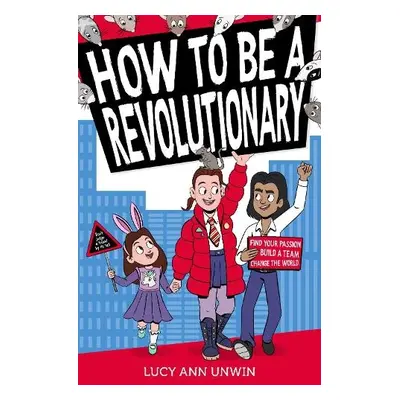 How to Be a Revolutionary - Unwin, Lucy Ann