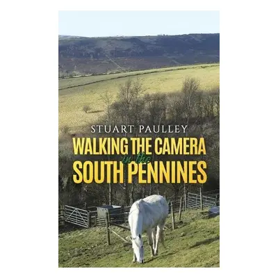 Walking the Camera in the South Pennines - Paulley, Stuart