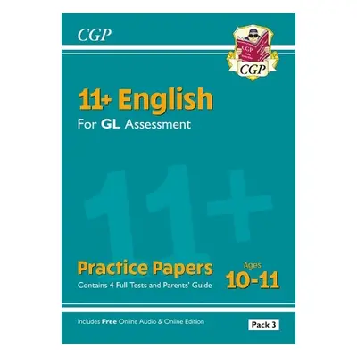 11+ GL English Practice Papers: Ages 10-11 - Pack 3 (with Parents' Guide a Online Edition) - CGP