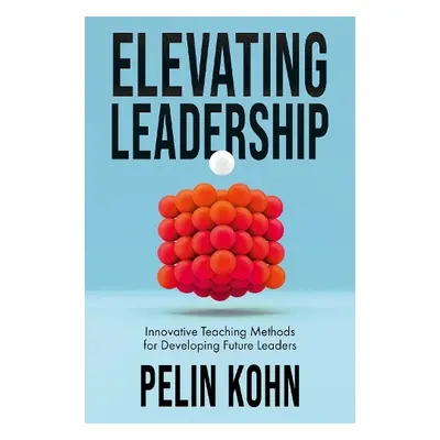 Elevating Leadership - Kohn, Pelin (Norwich University, USA)