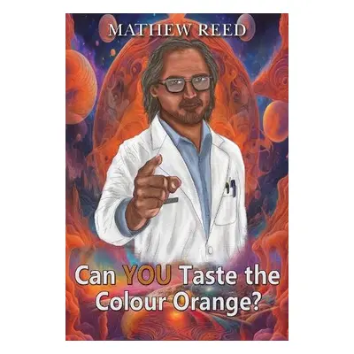 Can You Taste the Colour Orange? - Reed, Mathew