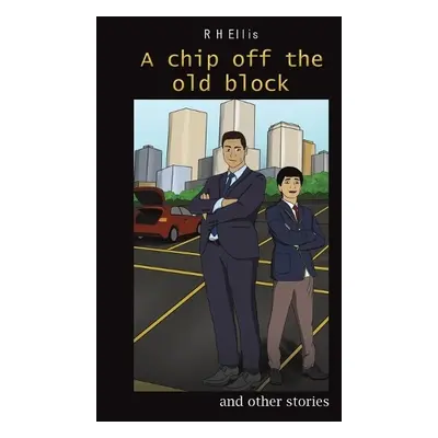 Chip off the Old Block - Ellis, R H