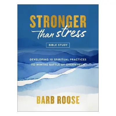 Stronger than Stress Bible Study - Roose, Barb