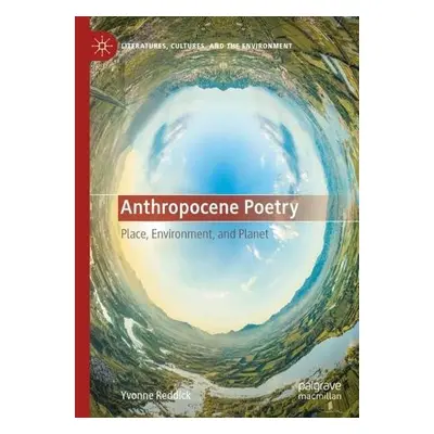 Anthropocene Poetry - Reddick, Yvonne