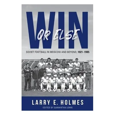 Win or Else - Holmes, Larry E. (University of South Alabama)