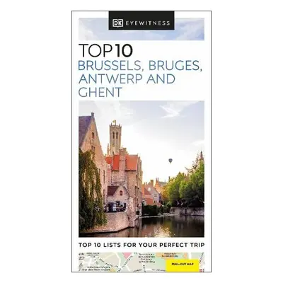 DK Eyewitness Top 10 Brussels, Bruges, Antwerp and Ghent - DK Travel