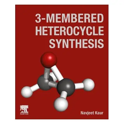 3-Membered Heterocycle Synthesis - Kaur, Navjeet, BSc a MSc (Lovely Professional University)