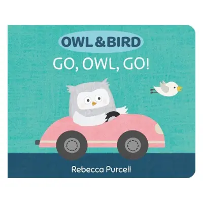 Owl a Bird: Go, Owl, Go! - Purcell, Rebecca