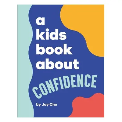 Kids Book About Confidence - Cho, Joy