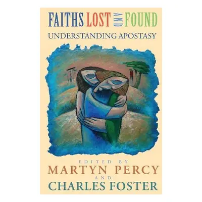 Faiths Lost and Found - Percy, Martyn a Foster, Charles