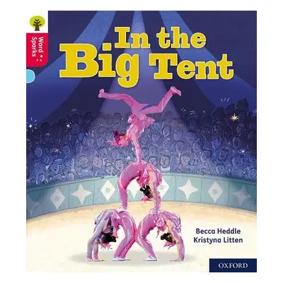 Oxford Reading Tree Word Sparks: Level 4: In the Big Tent - Heddle, Becca