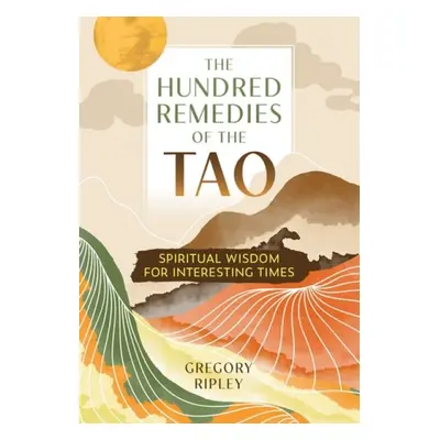 Hundred Remedies of the Tao - Ripley, Gregory