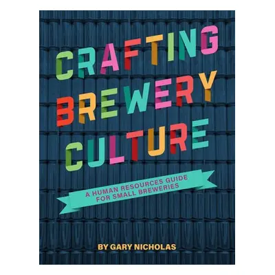 Crafting Brewery Culture - Nicholas, Gary