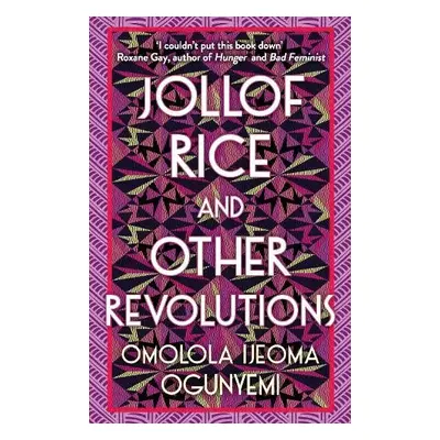 Jollof Rice and Other Revolutions - Ogunyemi, Omolola Ijeoma